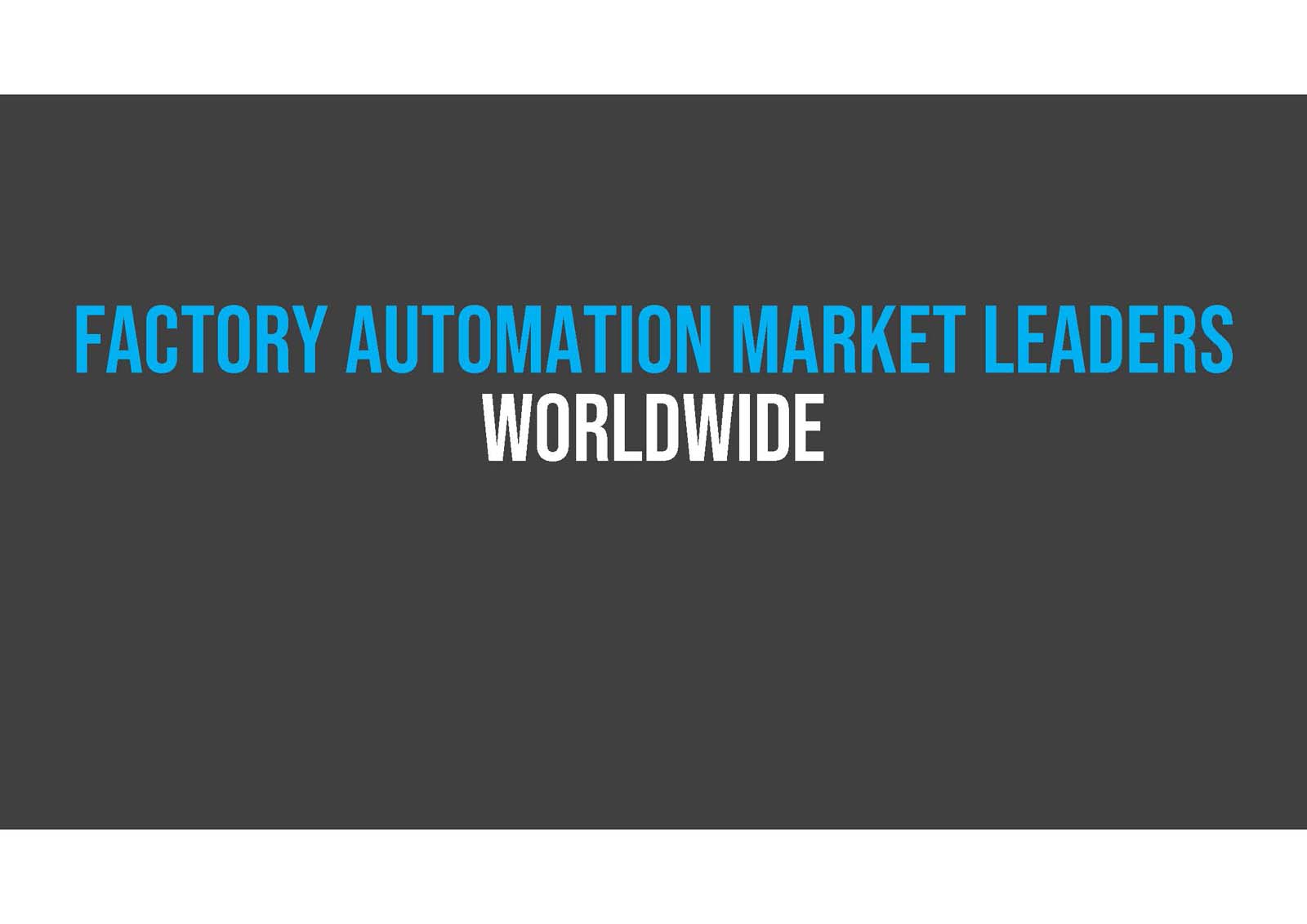 Text on a dark background reading "factory automation market leaders worldwide.