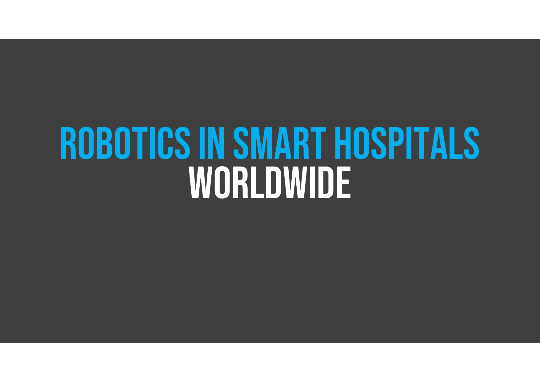 Text on a dark background reads "Robotics in Smart Hospitals Worldwide" in blue and white capital letters.