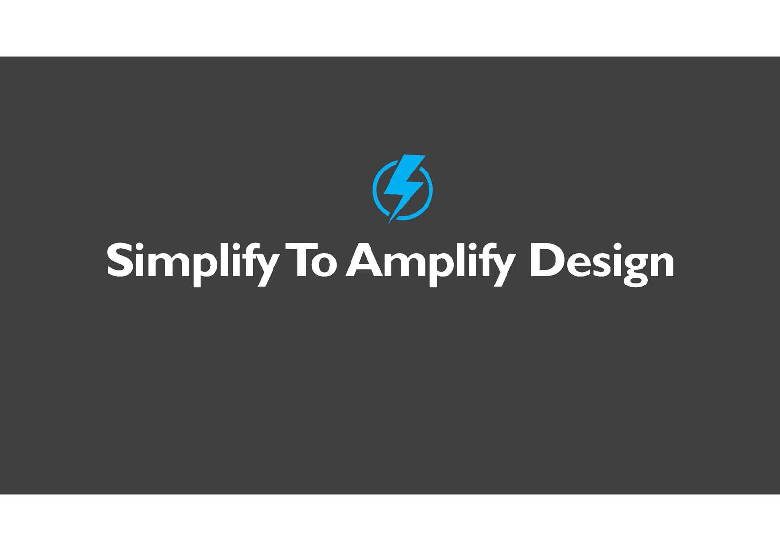 A blue lightning bolt icon above the text "Simplify To Amplify Design" on a dark gray background.