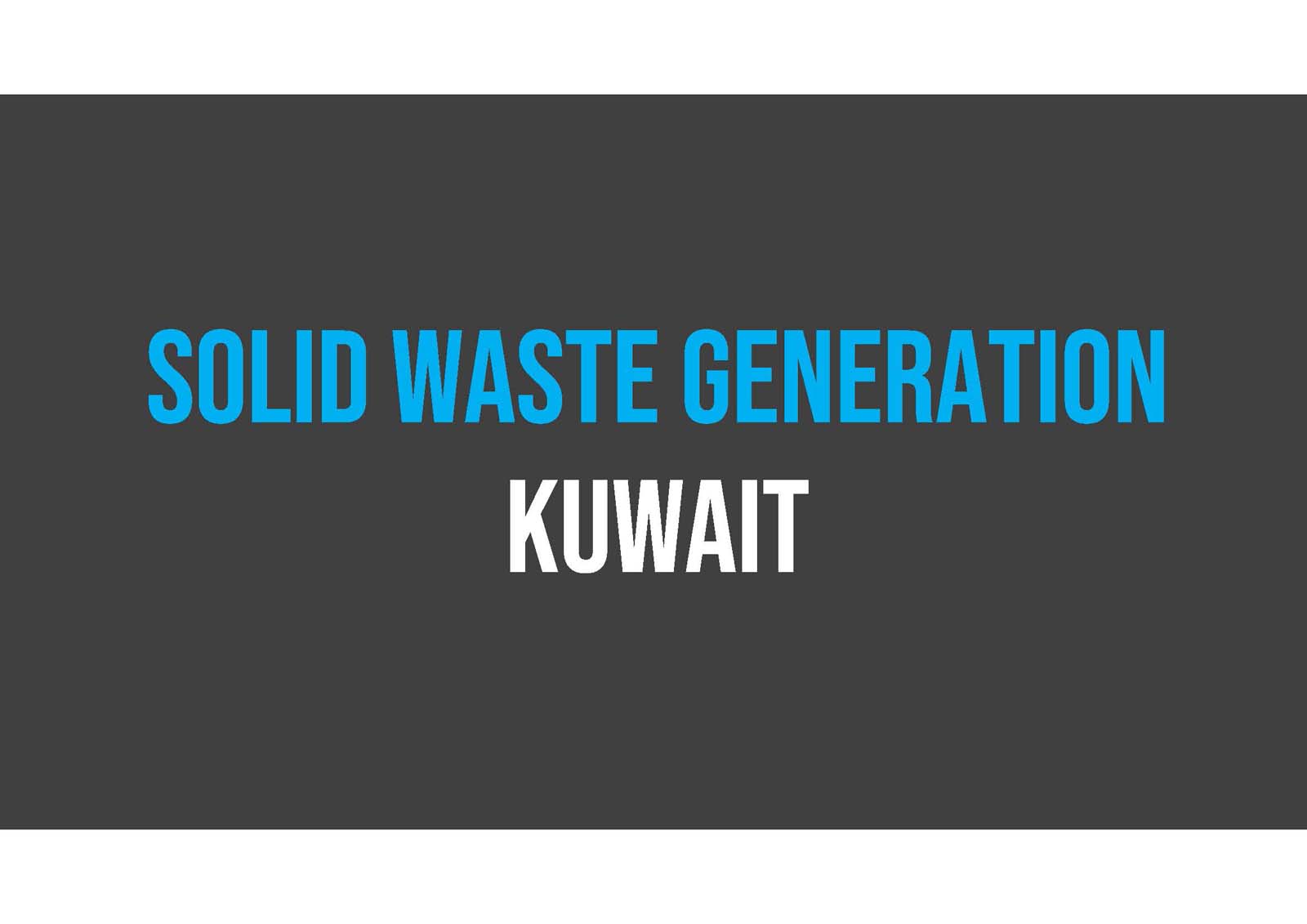 A dark gray background with the text "Solid Waste Generation Kuwait" in blue and white capital letters.