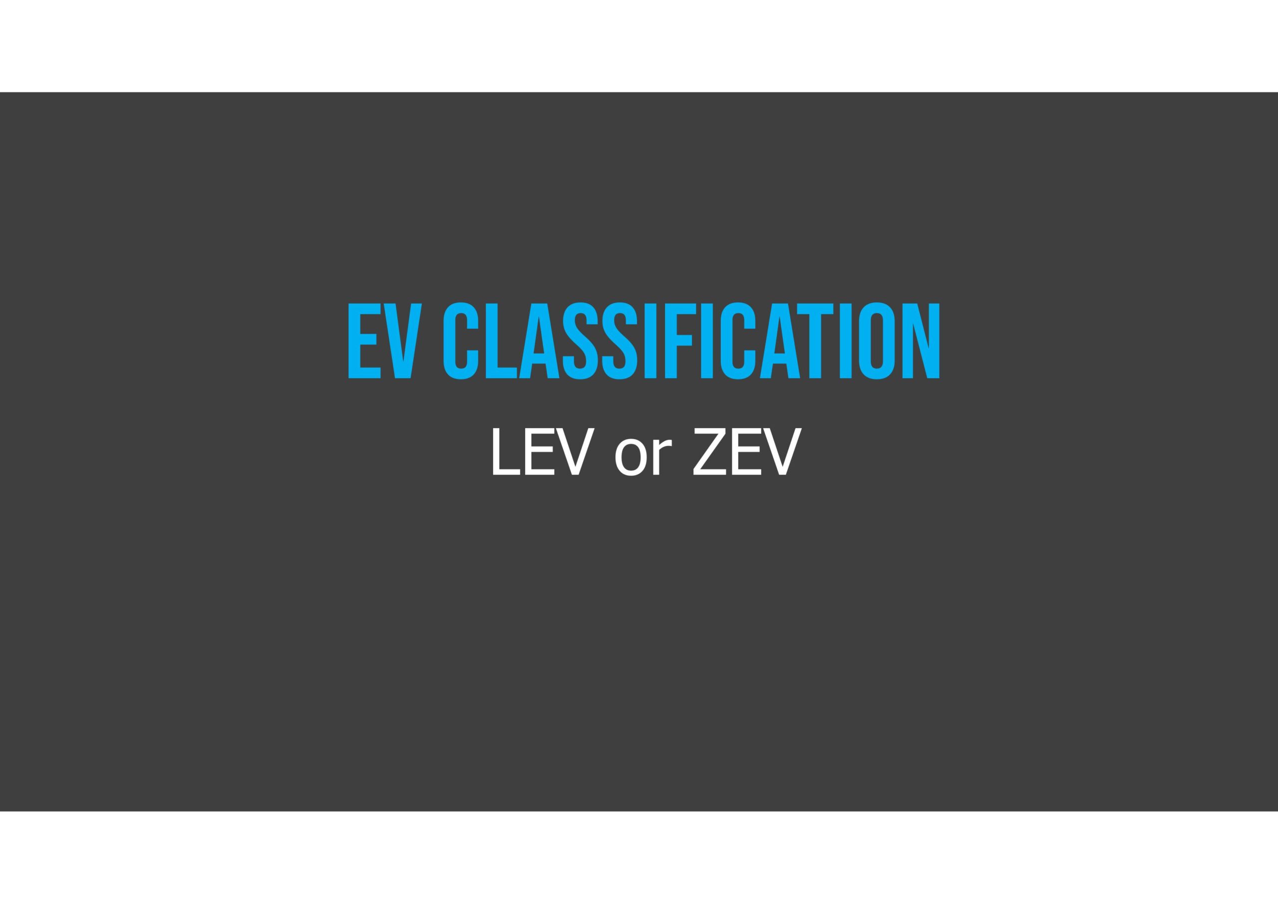 The image shows the words "EV Classification" in blue text and "LEV or ZEV" in white text on a dark gray background.