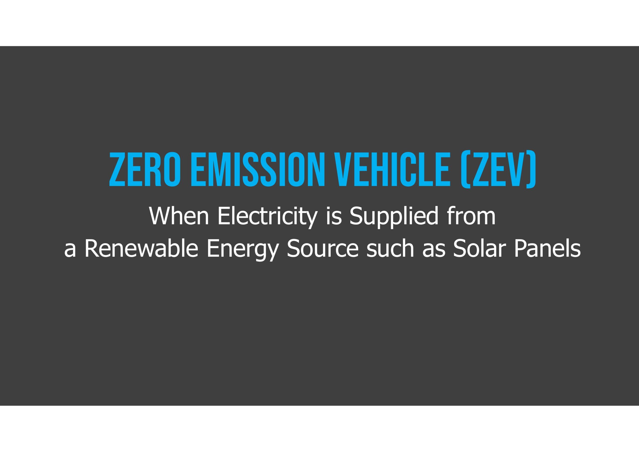 Text graphic with the heading “ZERO EMISSION VEHICLE (ZEV)” in blue and a subtitle explaining ZEVs use renewable electricity, such as from solar panels, on a dark grey background.